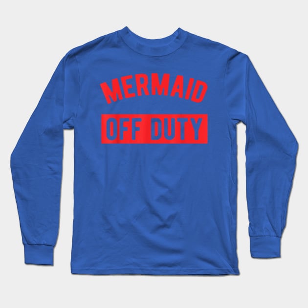 mermaid off duty Long Sleeve T-Shirt by EverettButlers